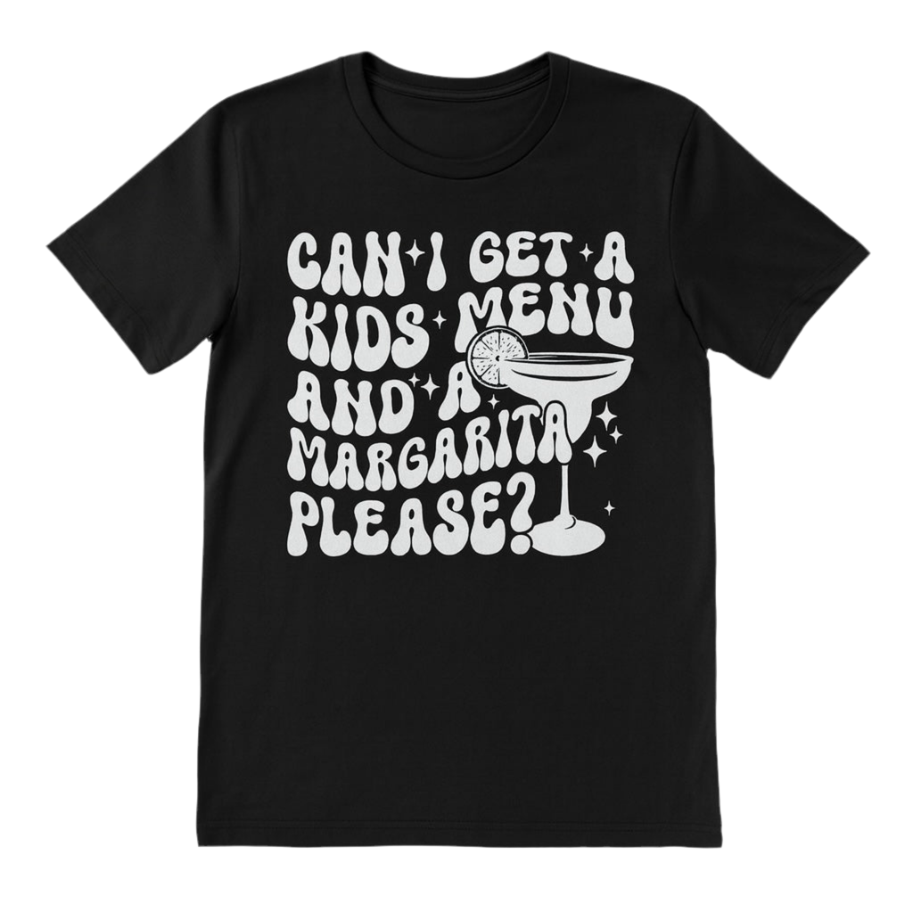Can I Get A Kids Menu And A Margarita Please T-Shirt