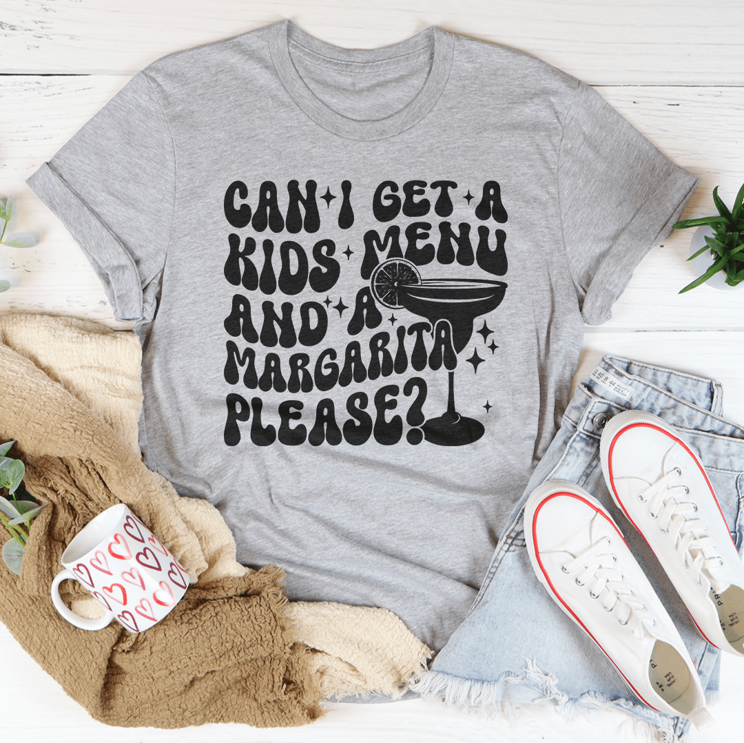 Can I Get A Kids Menu And A Margarita Please Tee-3