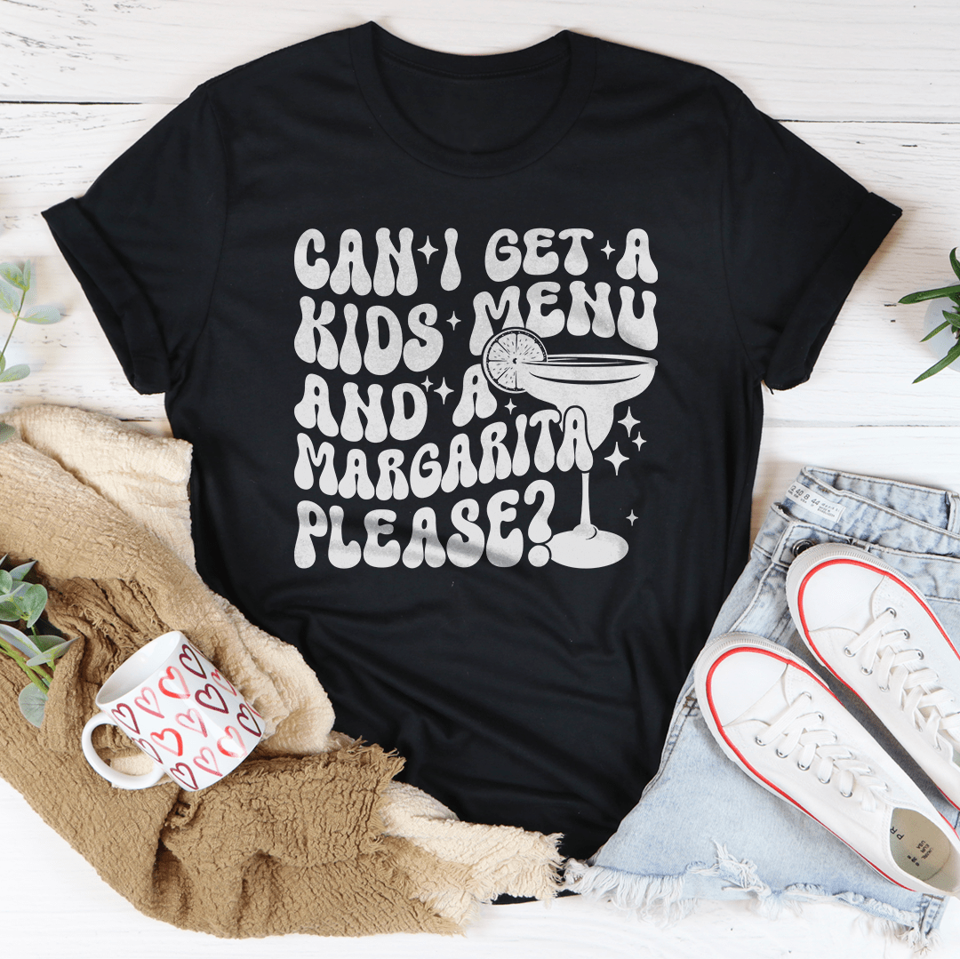 Can I Get A Kids Menu And A Margarita Please Tee-0
