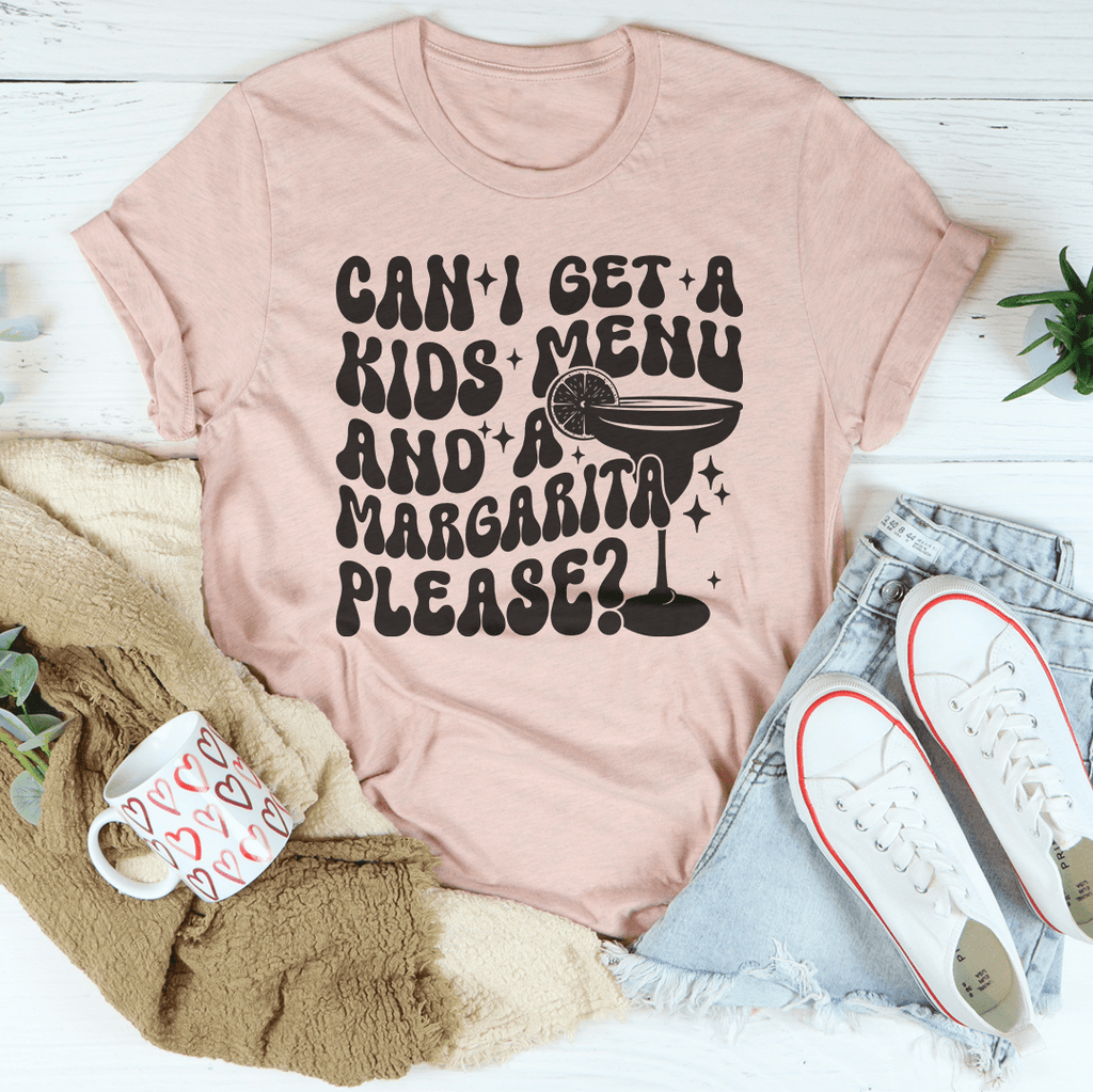 Can I Get A Kids Menu And A Margarita Please Tee-1