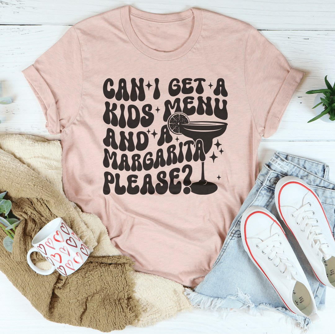 Can I Get A Kids Menu And A Margarita Please Tee-1