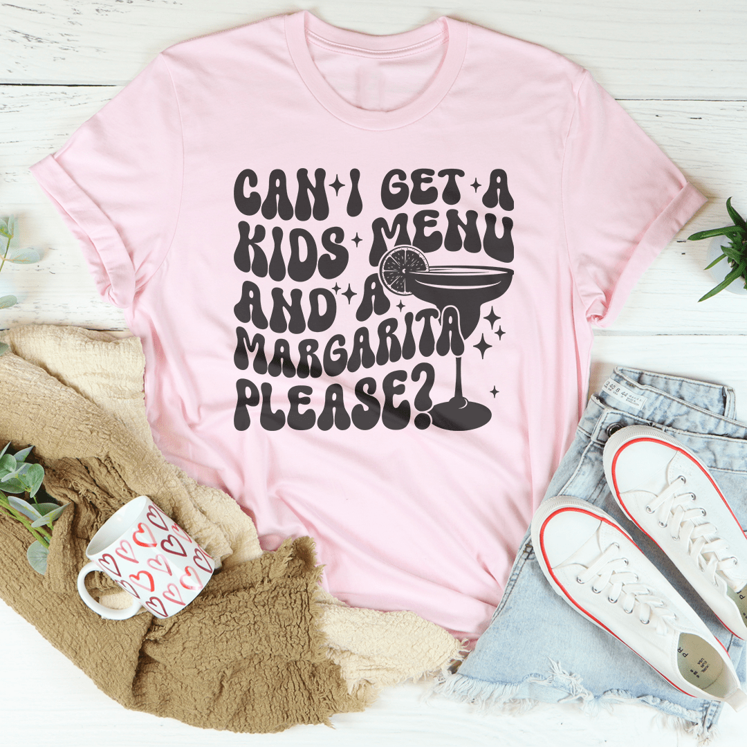 Can I Get A Kids Menu And A Margarita Please Tee-2